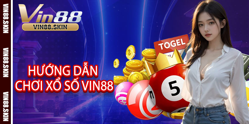 Hướng Dẫn Chơi Xổ Số Vin88