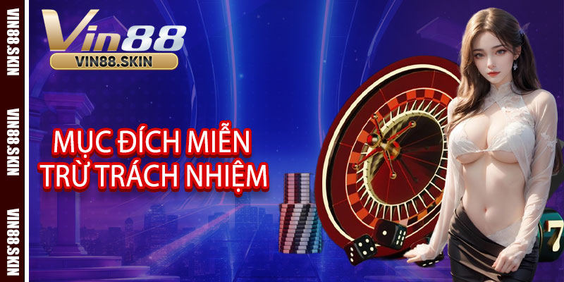 Mục đích miễn trừ trách nhiệm