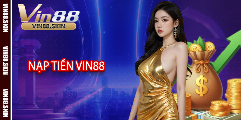 Nạp Tiền Vin88